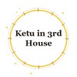Ketu in 3rd House